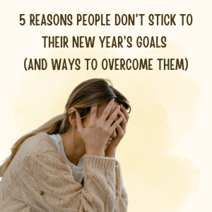 5 Reasons People Don't Stick to Their New Year's Goals